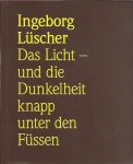LUSCHER, Ingeborg - Ingeborg Lüscher. Das Licht - und die Dunkelheit knapp unter den Füssen / The Light - and the Darkness Just Under Our Feet. [Signed].
