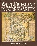 Hameleers, Marc - West-Friesland in Oude Kaarten, 144 pag. hardcover + stofomslag, zeer goede staat