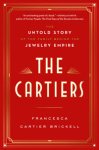 Cartier-Brickell, Francesca: - The Cartiers. The untold story of the family behind the jewelry empire.