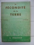 Pfeiffer, E. - Fécondité de la terre. Méthode pour conserver ou rétablir la fertilité du sol. Le principe bio-dynamique dans la nature.