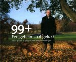 Hateren, Hans van ; Nano Kleefstra ; Irene Seignette en Ben Vulkers - 99+ Een geheim... of geluk ? Twee artsen in gesprek met tien eeuwelingen.