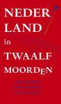 Blokker , Jan; Blokker Jr. Jan; Blokker, Bas - Nederland in twaalf moorden / niets zo veranderlijk als onze identiteit.