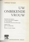 Kolle, Oswalt .. met zwart wit foto's - Uw onbekende vrouw .. Een boek voor mannen om hun vrouw beter te begrijpen en voor vrouwen om zich zelf te leren zien zoals zij zijn..