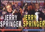 Springer, Jerry & Morton, Laura - Te pikant voor televisie 1 & 2: Jerry Springer, een ongecensureerde blik op nooit vertoonde scenes! (twee delen)