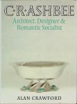 ASHBEE, C.R. - Alan CRAWFORD - C.R. Ashbee - Architect, Designer & Romantic Socialist. ASHBEE, C.R. - Alan CRAWFORD - C.R. Ashbee - Architect, Designer & Romantic Socialist.