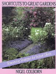 Colborn, Nigel - SHORTCUTS TO GREAT GARDENS - timesaving strategies for instant effects