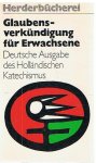 Redactie - Glaubensverkündigung für Erwachsenen - Deutsche Ausgabe des Holländischen Katechismus