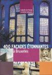 Pange, Isabelle de / Schaack, Cécile - 400 façades étonnantes à Bruxelles