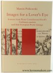 Polkowski, Marcin. - Images for a Lover's Eye. Sonnets from Pieter Corneliszoon Hooft's Emblemata amatoria and their European Poetic Lineage.