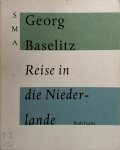 Rudi Fuchs - Georg Baselitz, Reise in die Niederlande 20.02. - 11.04.1999, SMA