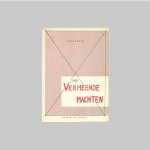 Bakker, Herman de [Harmannus] - - Vermeende Machten: Herman de Bakker door Herman de Bakker.