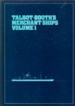 Talbot-Booth - Talboth Booth Merchant Ships (3 volumes)