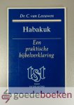 Leeuwen, Dr. C. van - Habakuk --- Een praktische bijbelverklaring T&T, Tekst en toelichting
