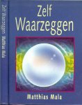 Mala, Matthias .. Vertaling door Hans van Cuijlenborg - Zelf waarzeggen