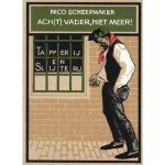 Nico Scheepmaker - Ach(t) vader, niet meer!