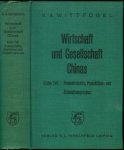 Wittfogel, K.A. - Wirtschaft und Gesellschaft Chinas. Versuch der wissenschaftlichen Analyse einer grossen asiatischen Agrargesellschaft. Erster Teil: Produktivkräfte, Produktions- und Zirkulationsprozess.
