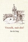 JONG, JAN DE - Vrezelk, nait din?