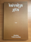 Dr. Vijai S. Shankar / Capper, Peter Julian (editor) - Kaivalya Gita, volume 3; absolute understanding