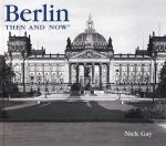 Nick Gay - Berlin Then and Now