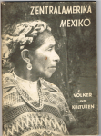 ANDERS, F. - Zentralamerika, Mexiko. Völker und Kulturen Sonderausstellung