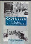 Wilfried Pauwels - Onder vuur. De Westhoek in de tweede wereldoorlog. Met zeldzame kleurenfoto's.