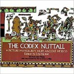 Nuttall, Zelia - The Codex Nuttall / A Picture Manuscript from Ancient Mexico : The Peabody Museum Facsimile edited by Zelia Nuttall