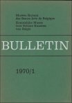 Coll. - BULLETIN. KONINKLIJK MUSEA SCHONE KUNSTEN BELGIE/ MUSEES ROYAUX DES BEAUX - ARTS DE BELGIQUE 1970/ 1.