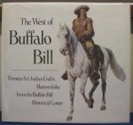  - The West of Buffalo Bill. Frontier art, Indian crafts, memorabilia from the Buffalo Bill Center