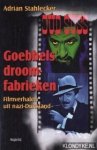 Stahlecker, Adrian - Goebbels' droomfabrieken: filmverhalen uit nazi-Duitsland Stahlecker, Adrian - Goebbels' droomfabrieken: filmverhalen uit nazi-Duitsland