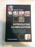 Sparke, Matthew - Introducing Globalization / Ties, Tensions, and Uneven Integration