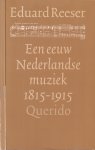 Reeser, Eduard - Een eeuw Nederlandse muziek, 1815-1915