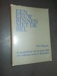WAGENER, W.A., - Een eeuw binnen met de bel. De geschiedenis van de eerste HBS met vijfjarige cursus te Rotterdam.