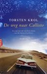 Torsten Krol 64861 - De weg naar Callisto een jonge man rijdt zijn droom achterna, maar dan beginnen de problemen