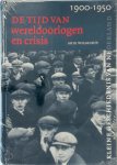 A. Wilschut - De tijd van wereldoorlogen en crisis 1900-1950