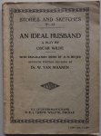 Wilde Oscar, Revised by Dr W van Maanen,  Notes by D H Meijer - An ideal Husband A play Stories and sketches No 13 With explanatory notes vocabulary 19 pp