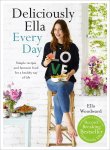 Ella Mills (Woodward) - Deliciously Ella Every Day Simple recipes and fantastic food for a healthy way of life