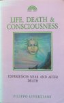 Liverziani, Filippo - Life, death & consciousness; experiences near and after death