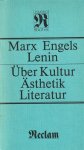 Hans Koch - Karl Marx, Friedrich Engels, Wladimir Iljitsch Lenin : über Kultur, Ästhetik, Literatur