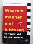 Pease, Allan & Barbara - Waarom mannen en vrouwen met hun lichaam zeggen wat ze eigenlijk niet willen vertellen(1) Waarom mannen niet luisteren en vrouwen niet kunnen kaartlezen(2) Waarom mannen niet luisteren ...en maar één ding tegelijk kunnen(3)