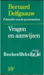 Bernard Delfgaauw - Filosofie van de grammatica Vragen en aanwijzen : (deel I, afdeling III+IV)