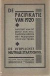  - De pacifikatie van 1920. Rapport van de Bond van Nederlandsche Onderwijzers met pleidooien voor en tegen de verplichte neutrale staatschool.
