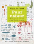 Alain Ducasse 35446 - PUUR NATUUR OP TAFEL 190 recepten voor eenvoudige, gezonde en lekkere gerechten