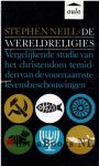 Neill, Stephen - De Wereldreligies. Vergelijkende studies van het christendom temidden van de voornaamste levensbeschouwingen