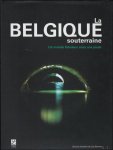 Luc Stevens ; Guy Deflandre ; Claude Kahn - Belgique souterraine : Un monde fabuleux sous nos pieds