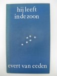 Eeden, Evert van - - Hij leeft in de zoon.