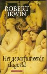 Irwin, Robert - Het geparfumeerde slagveld