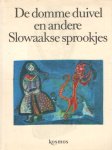 Czambel, Samo (naverteld door) - De domme duivel en andere Slowaakse sprookjes Czambel, Samo (naverteld door) - De domme duivel en andere Slowaakse sprookjes