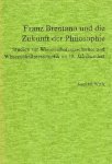 Werle, Josef M. - Franz Brentano und die Zukunft der Philosophie. Studien zur Wissenschaftsgeschichte und Wissenschaftssystematik im 19. Jahrhundert.