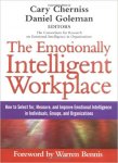 by Warren Bennis (Foreword), Cary Cherniss (Editor), Daniel Goleman (Editor) - The Emotionally Intelligent Workplace How To Select For, Measure And Improve Emotional Intelligence In Individuals, Groups And Organization