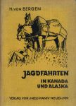 Bergen, Hans van - Jagdfahrten in Kanada und Alaska : Mit 71 Tafelabbildungen und 3 Karten.